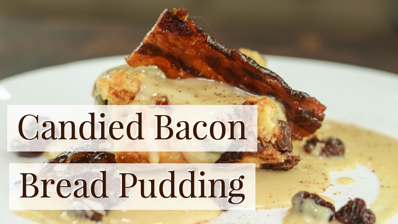 Candied Bacon Bread Pudding