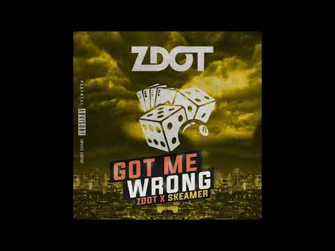 ZDOT - GOT ME WRONG (FEAT. SKEAMER)