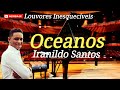 Iranildo Santos - OCEANOS  (Louvores Inesquecíveis) voz e piano Cover