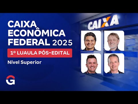 Concurso Caixa 2025 | 1º Luaula Pós-Edital (Nível Superior)