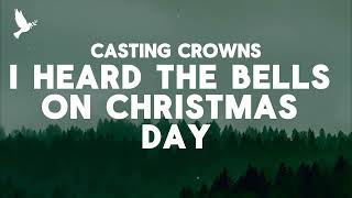 Casting Crowns - I Heard The Bells on Christmas Day (Lyrics)