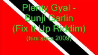 Plenty Gyal - Bunji Garlin (Trini Soca 2009)