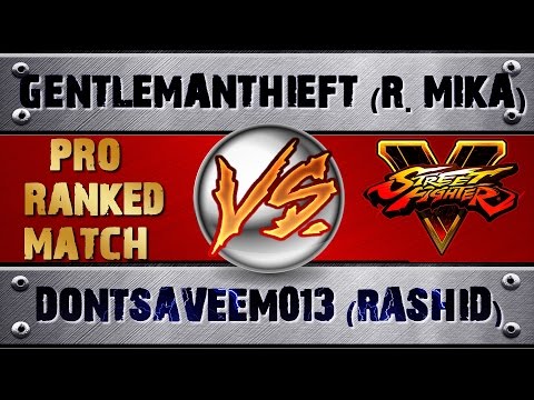 Street Fighter 5 GENTLEMANTHIEFT (R. MIKA) VS DONTSAVEEM013 (RASHID) PRO RANKED MATCH - VER 1.01 HD