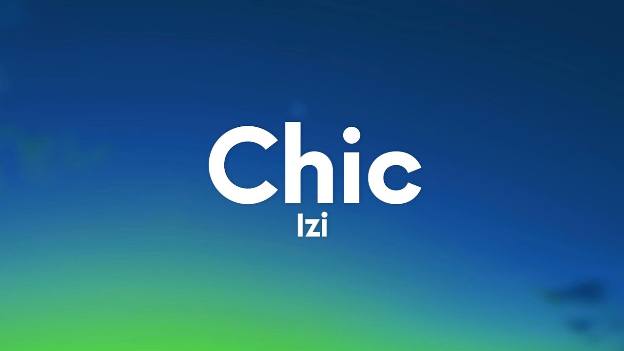 Izi - Chic (Testo/Lyrics)