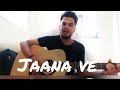 Jaana Ve Song Acoustic Guitar Cover Aksar 2 Arijit Singh Mithoon Zareen Khan Abhinav