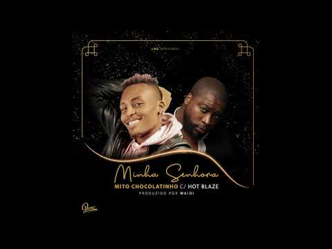 Mito Chocolatinho ft Hot Blaze - Minha Senhora prod by Waidi (Audio)