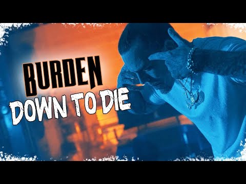 Burden - Down To Die (Official Video)
