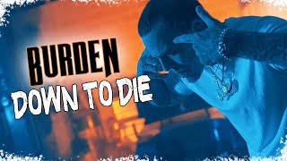 Burden - Down To Die (Official Video)
