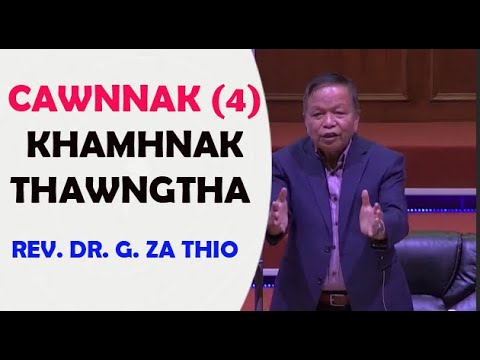 Rev. Dr. Gordon Za Thio || Cawnnak ni (4) || Khamhnak Thawngtha || MCBC