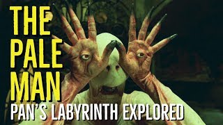 The PALE MAN (PAN'S LABYRINTH Explored)