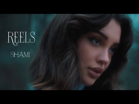 SHAMI - Reels (Клип, 2025)