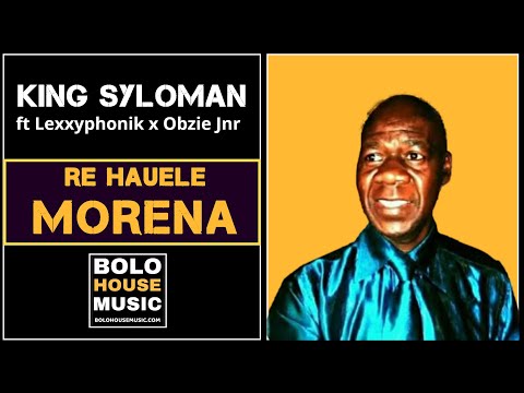 King Syloman - Re Hauele Morena ft Lexxyphonik x Obzie Jnr (Original)