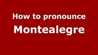 How to pronounce Montealegre