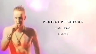 PROJECT PITCHFORK - Lam- 'Bras (Live '94) | Remastered