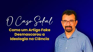 O Caso Sokal: Como um Artigo Fake Desmascarou a Ideologia na Ciência!