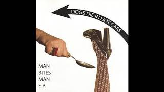 Man Bites Man E.P. - Dogs Die In Hot Cars