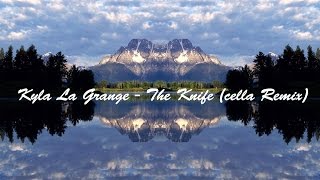 Kyla La Grange - The Knife (cella Remix)