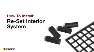 Install Guide: Pelican Re-Set Interior System