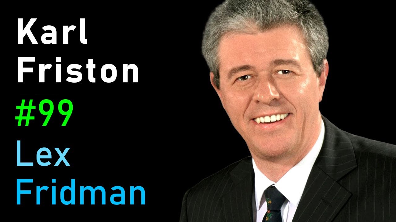 Karl Friston: Neuroscience and the Free Energy Principle | Lex Fridman Podcast #99