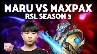 MARU vs MAXPAX: The Rivalry Continues! | RSL S3 - StarCraft 2