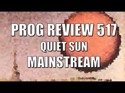 Prog Review 517 - Quiet Sun - Mainstream