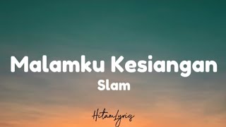 Download lagu Slam - Malamku kesiangan (Lyrics) mp3