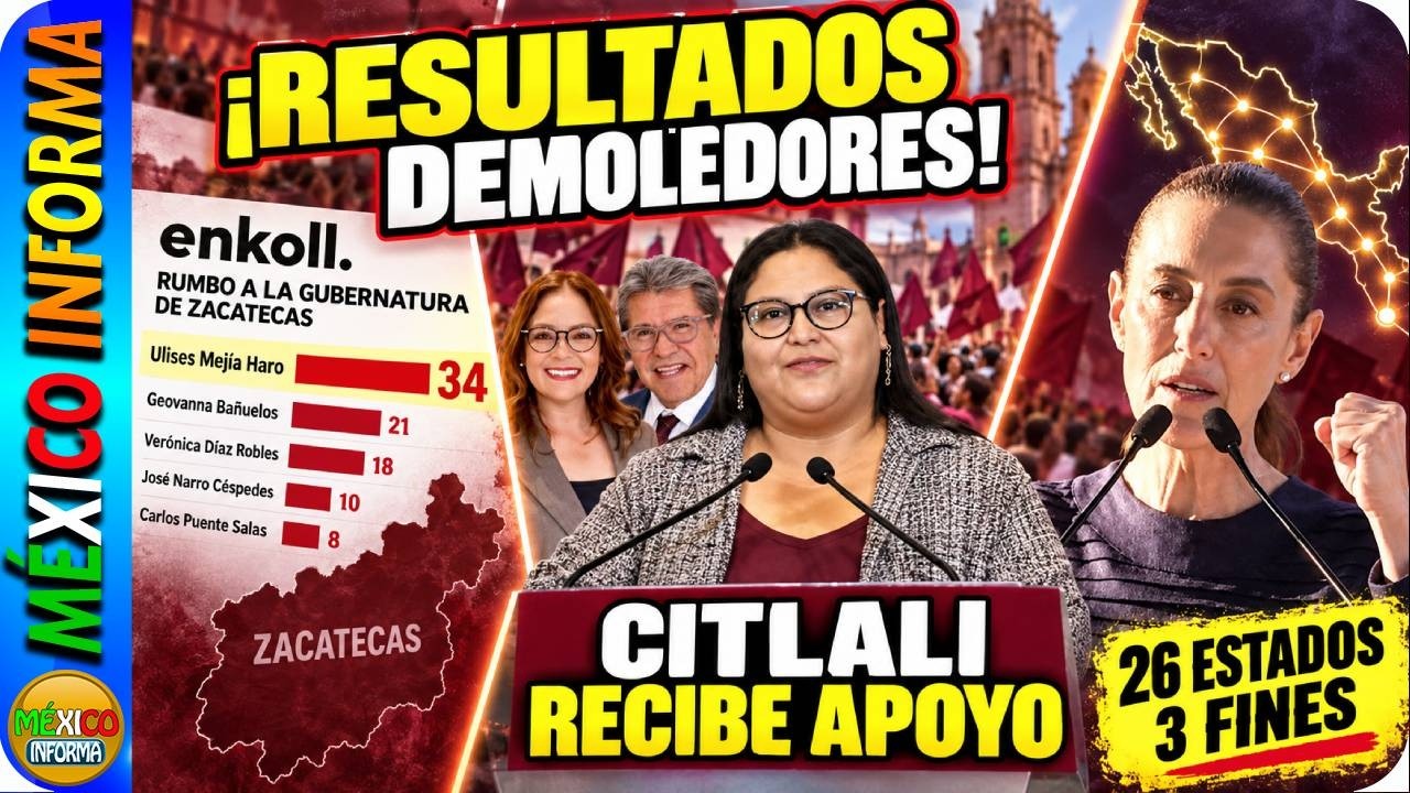 SALE ENCUESTA ENKOLL DE ZACATECAS. CITLALI RECIBE APOYO DE BASE MORENISTA. LA PRESIDENTA IMPARABLE.