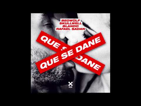 Beowülf, Skullwell, Blando feat  Rafael Sadan   Que Se Dane Extended Mix