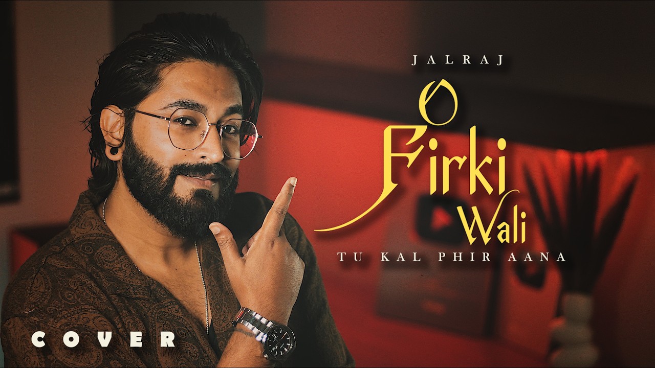 O Firki Wali Tu Kal Fir Ana - JalRaj | Hindi Love Song 2026 | 90's Bollywood Vibe