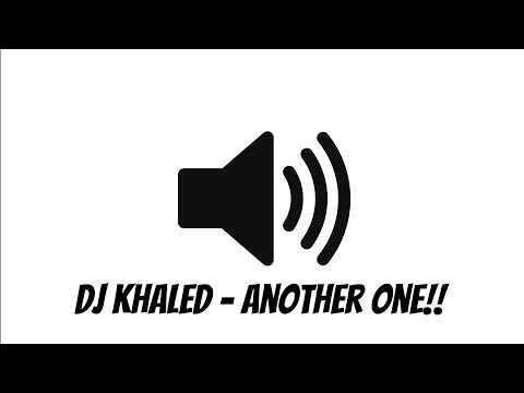 DJ Khaled Another One and Another One. . . Sound Effect
