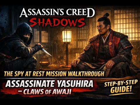 Assassin’s Creed Shadows The Spy at Rest Mission Walkthrough | Assassinate Yasuhira-Claws of Awaji