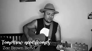 Tomorrow never comes - Zac Brown Band (cover)