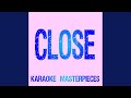 Close (Originally Performed by Nick Jonas & Tove Lo) (Instrumental Karaoke Version)