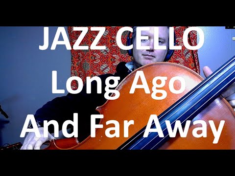 Jazz Cello: Jordan Schug - Long Ago and Far Away
