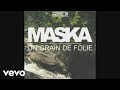 Maska - Un grain de folie (audio) 