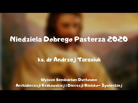 Niedziela Dobrego Pasterza 2020 I ks. dr Andrzej Tarasiuk