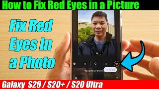 Galaxy S20/S20+: How to Fix Red Eyes in a Picture