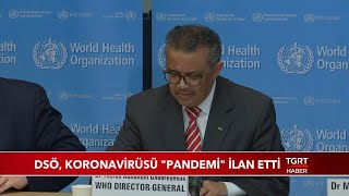 Dünya Sağlık Örgütü, Koronavirüsü Küresel Salgın İlan Etti