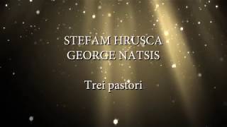 Stefan Hrusca, George Natsis - Trei pastori (versuri, lyrics, karaoke)