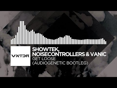 Showtek, Noisecontrollers & Vanic - Get Loose (Audiogenetic Bootleg)