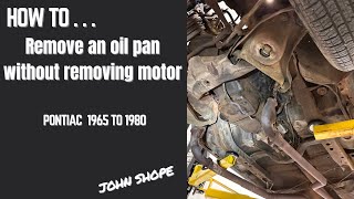 How to remove an oil pan WITHOUT removing motor