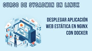 DESPLEGAR WEB CON ARCHIVOS ESTÁTICOS EN UN CONTENEDOR DE NGINX | CURSO DE SYSADMIN EN LINUX