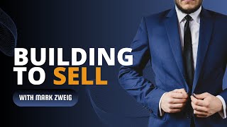 How to Build Your Service Company to Sell with Mark Zweig