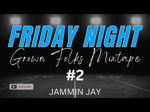 Friday Night Grown Folks Party Mixtape #2 by  Jammin Jay
