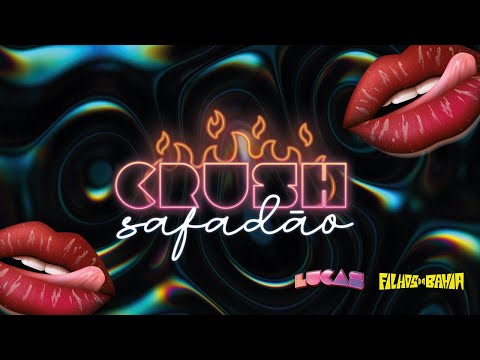 Crush Safadão - LUCAS, Filhos da Bahia