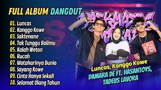Download lagu Damara De ft. Hasantoys, Tadeus Lavora - LUNCAS - KANGGO KOWE || FULL ALBUM DANGDUT KOPLO 2026 mp3