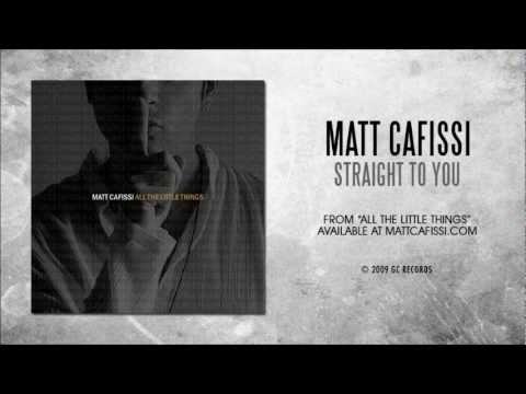 MATT CAFISSI - Straight To You