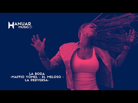 La Boda - Maffio Yomel El Meloso La Perversa