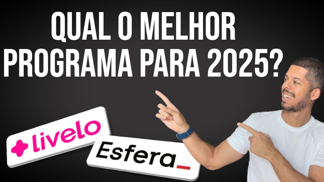 LIVELO ou ESFERA, QUAL O MELHOR PROGRAMA PARA 2025?