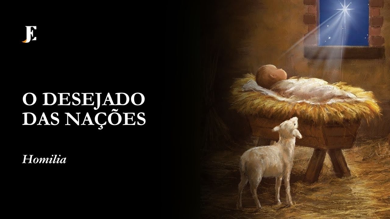 O DESEJO DAS NAÇÕES - Homilia - Epifania (2025) Manhã